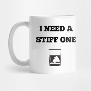 I need a stiff one Mug